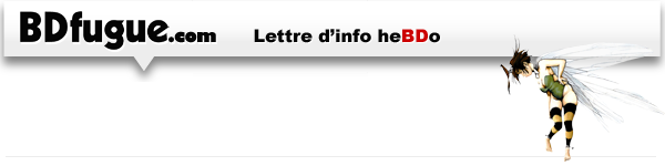 BDfugue.com | Lettre d'info hebdo BDfugue.com | Lettre d'info hebdo