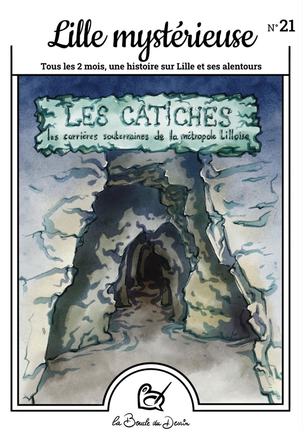 Lille mystérieuse n.21 : Les catiches, les carrières souterraines lilloise