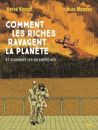 Comment les riches ravagent la planète - Et comment les en empêcher