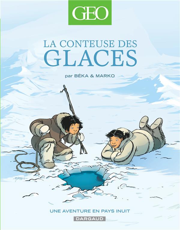 La Conteuse Des Glaces : Une Aventure En Pays Inuit