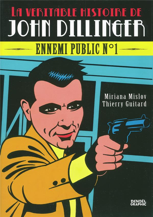 la véritable histoire de john dillinger ; ennemi public n°1