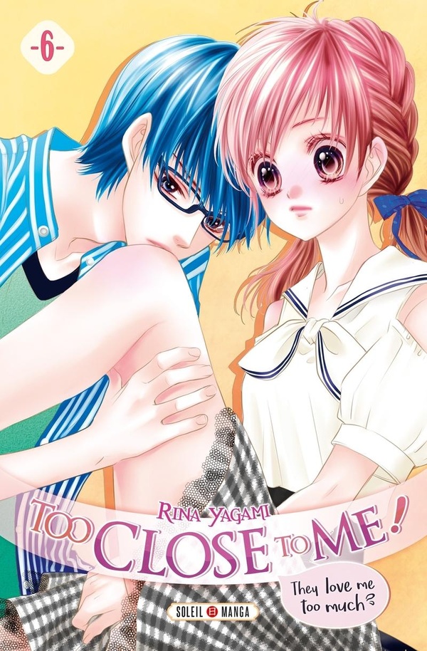 Too close to me ! tome 6