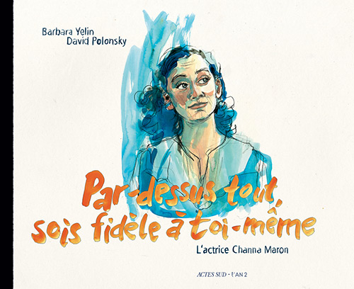 Par dessus-tout, sois fidèle à toi-même - l'actrice Channa Maron