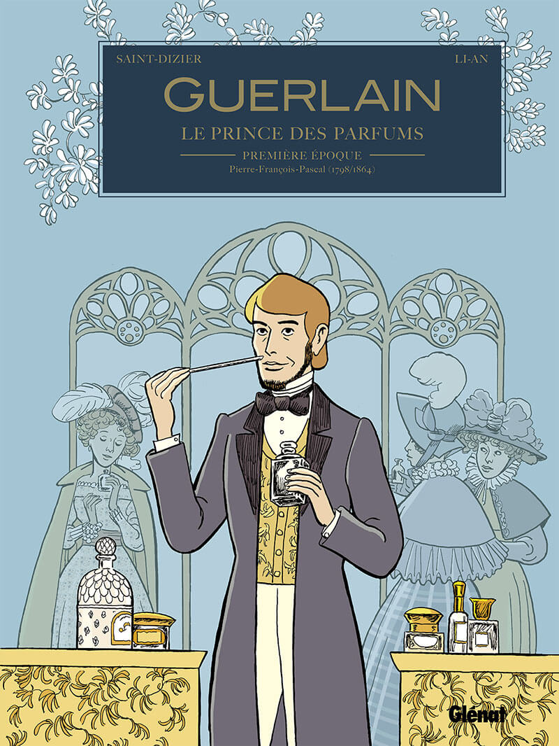 Guerlain tome 1 - 1re époque : Pierre-François-Pascal (1798/1864)