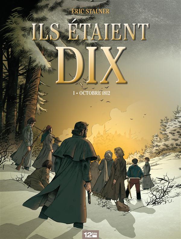 ils étaient dix tome 1 - octobre 1812