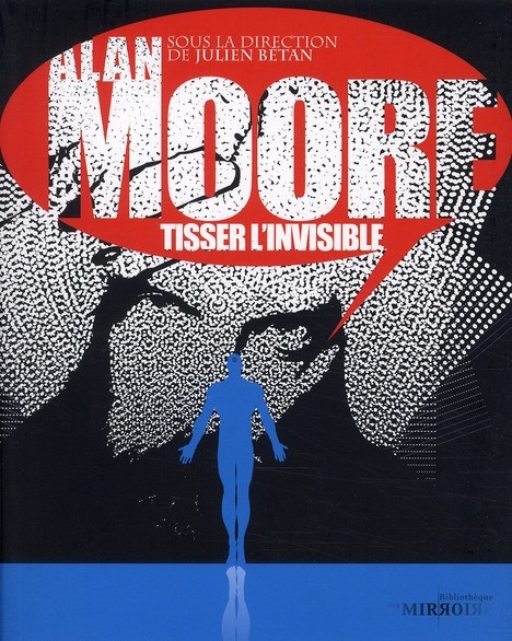 Alan moore ; tisser l'invisible - MOUTONS ELECTRIQUES
