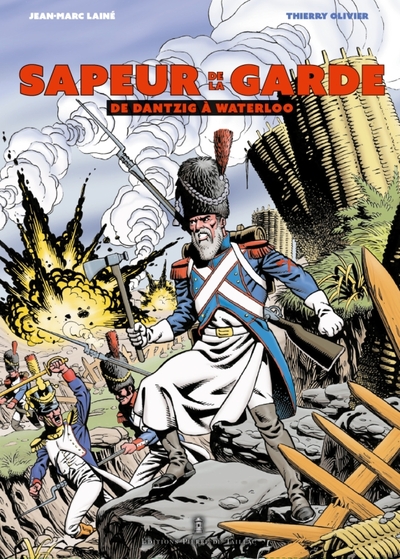 Sapeur de la Garde : De Dantzig à Waterloo
