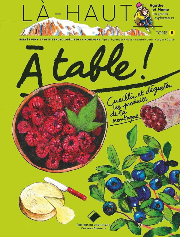 Là-haut Cueillir Et Déguster Les Produits De La Montagne