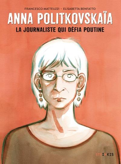 Anna Politkovskaia - La journaliste qui défia Poutine