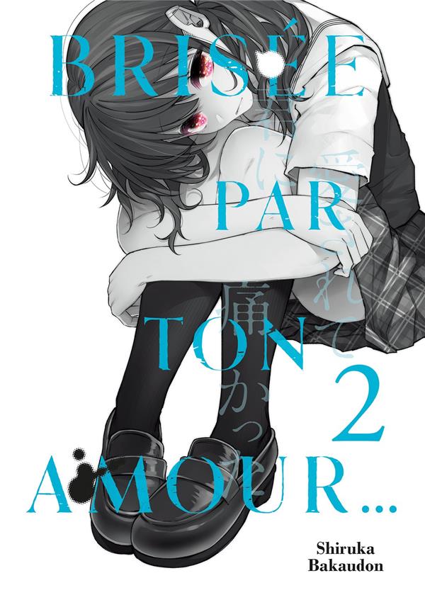 Brisée par ton amour… - Tome 2