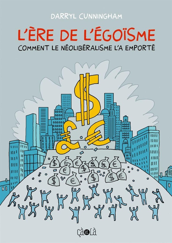 l'ère de l'égoïsme - comment le néolibéralisme l'a emporté