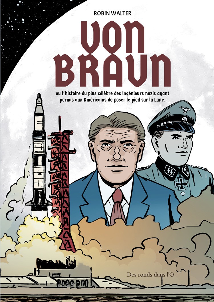 Von Braun - L'histoire du plus célèbre des ingénieurs nazis