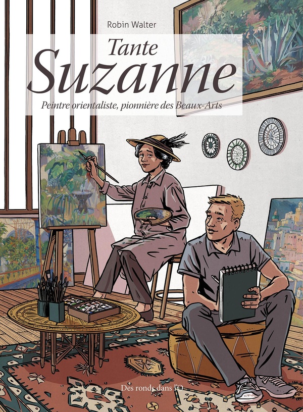 Tante Suzanne - Peintre Orientaliste, pionnière des Beaux-arts