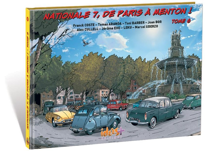 Nationale 7, de Paris à Menton ! tome 6 - IDEES PLUS