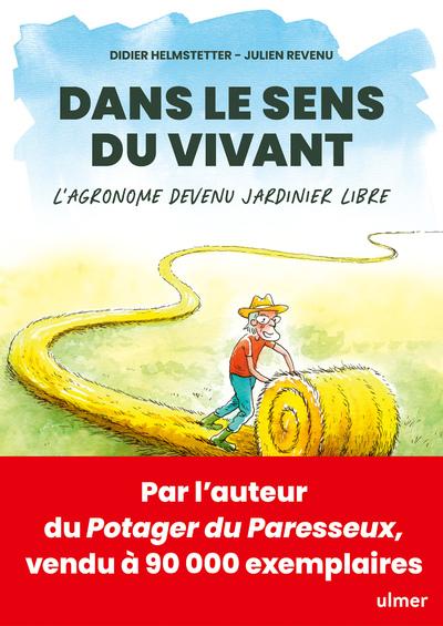 Dans Le Sens Du Vivant - L'agronome Devenu Jardinier Libre