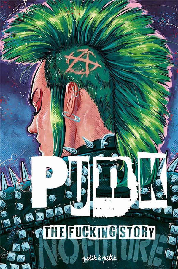 Punk - The fucking story - PETIT A PETIT