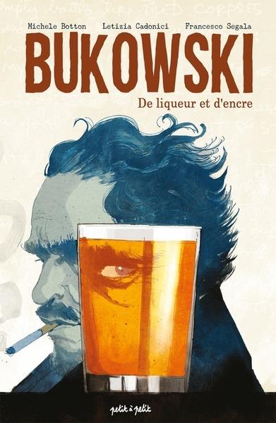 Bukowski, de liqueur et d'encre - PETIT A PETIT