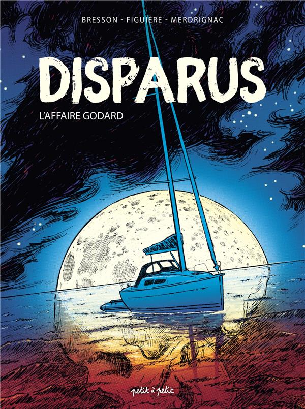 Disparus - L'affaire Godard - PETIT A PETIT