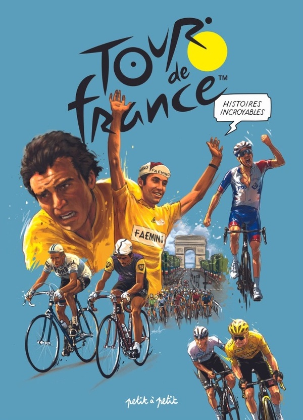 Histoires incroyables du Tour de France en BD - PETIT A PETIT