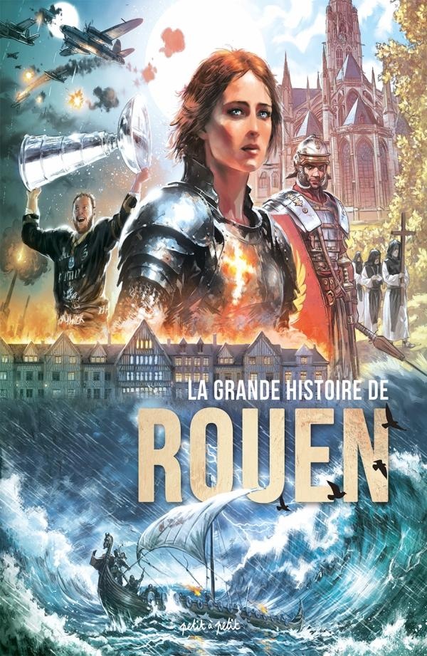 La grande histoire de Rouen - PETIT A PETIT