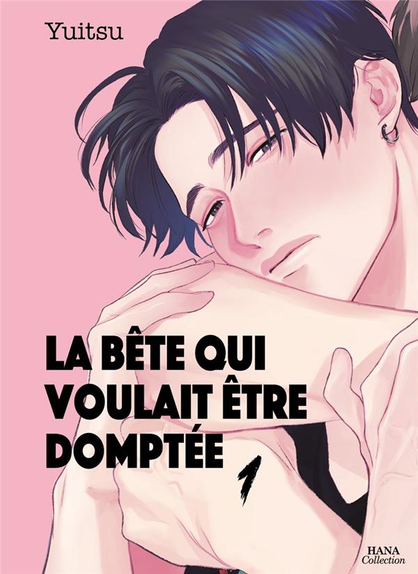 La bête qui voulait être domptée - Tome 1