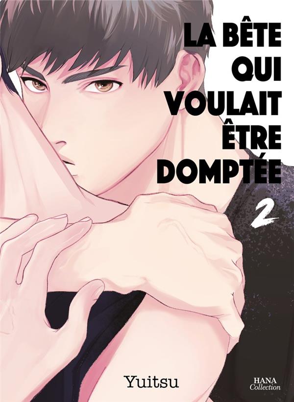 La bête qui voulait être domptée - Tome 2