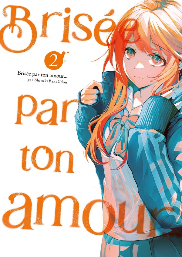 Brisée par ton amour… Nouvelle édition - Tome 2