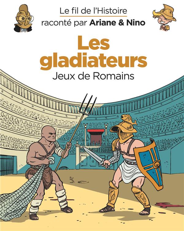 Couverture : Le Fil de l’Histoire raconté par Ariane & Nino – Les gladiateurs
