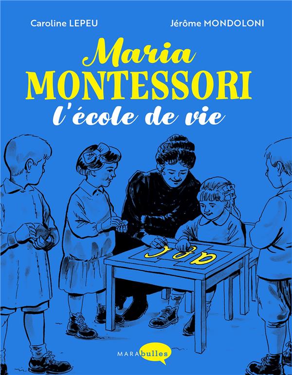 Maria Montessori, l'école de vie
