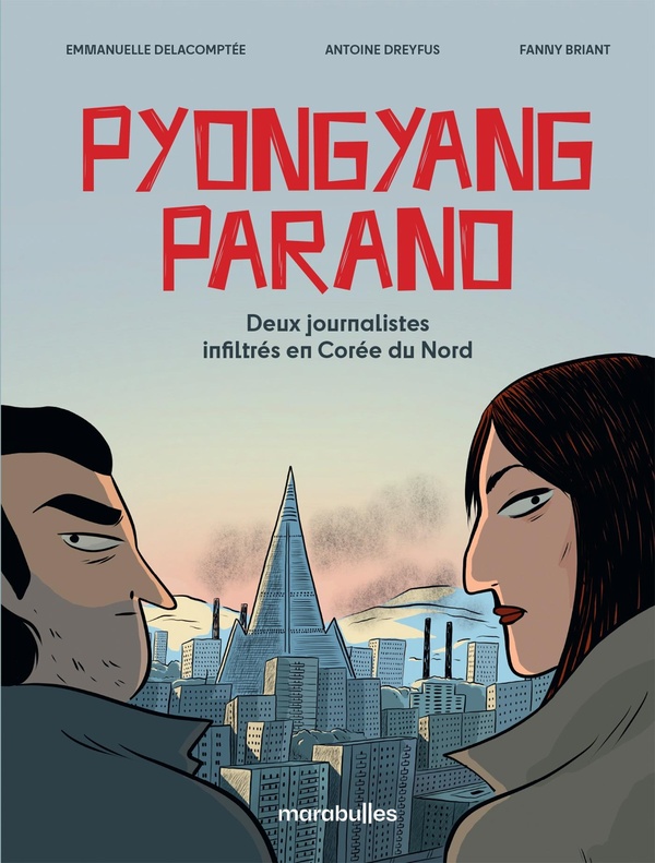 Pyongyang parano - Deux journalistes infiltrés en Corée du Nord