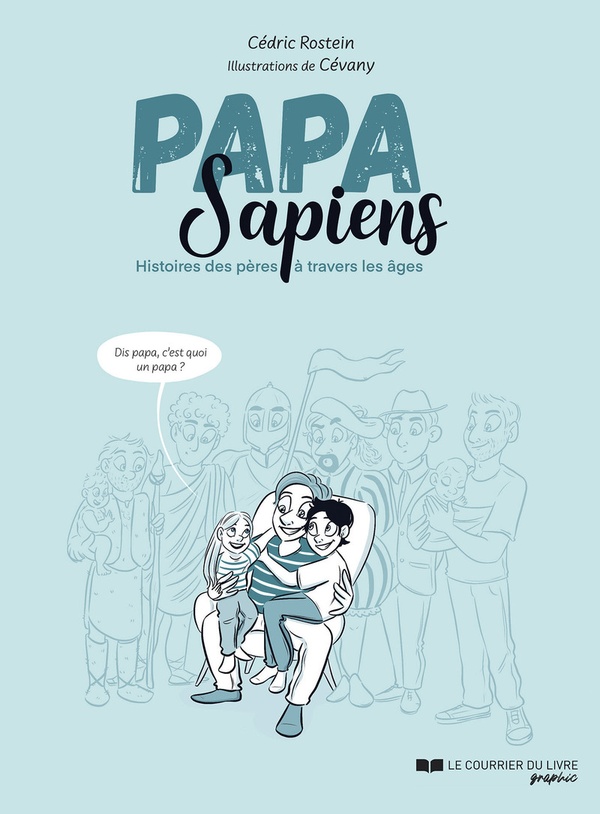 Papa Sapiens : Histoire des pères à travers les âges