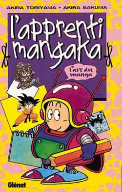 apprenti mangaka ; l'art du manga par l'auteur de dragon ball