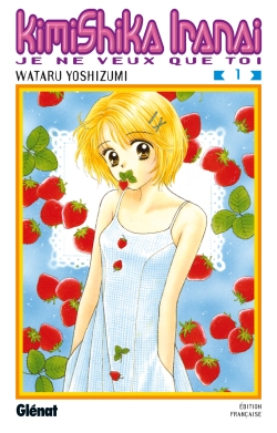 Kimi Shika Iranai - Tome 1