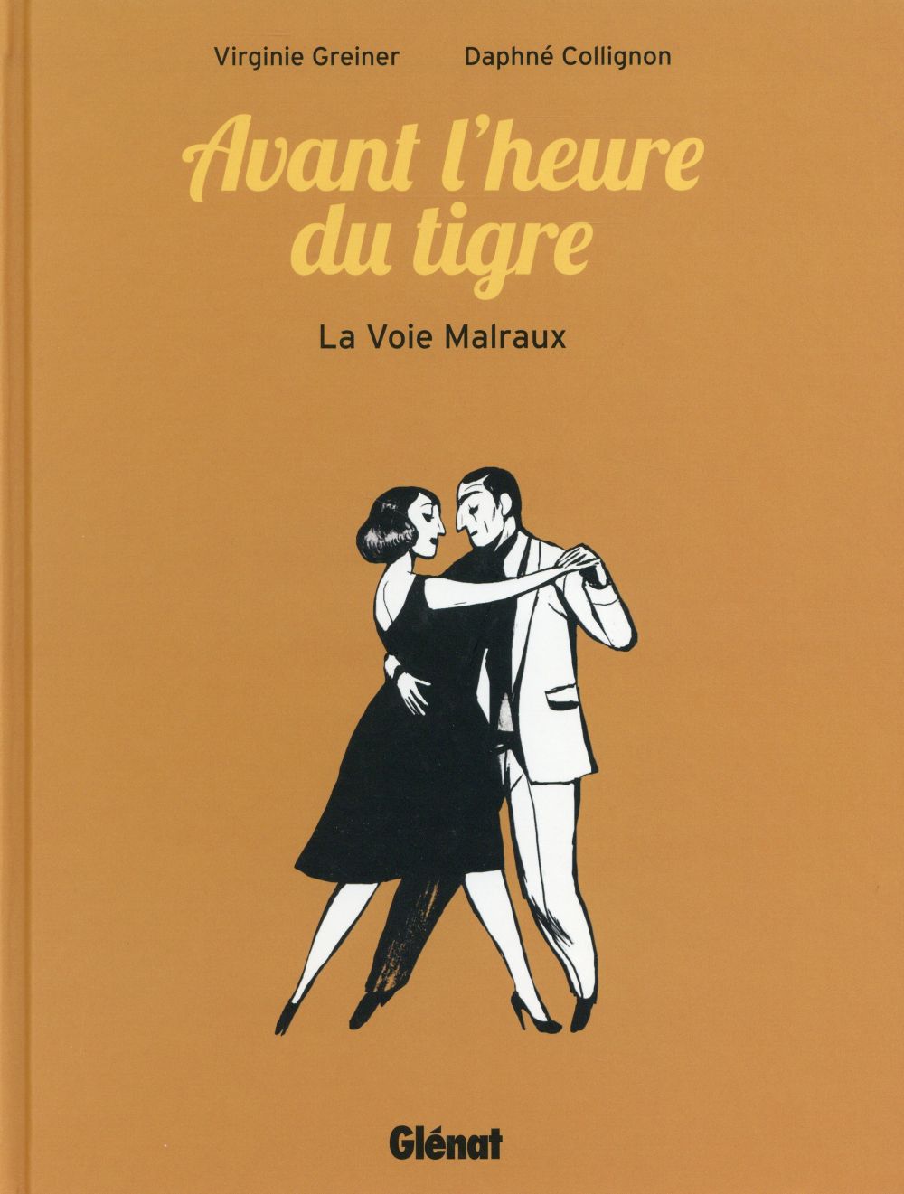 Avant l'heure du tigre - la voie Malraux