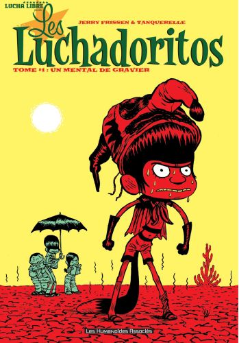 les luchadoritos tome 1 - un mental de gravier