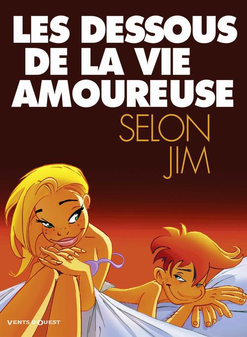 les dessous de la vie amoureuse selon Jim