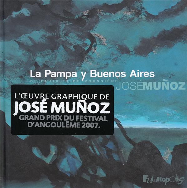 la pampa y buenos aires ; de chair et de poussière
