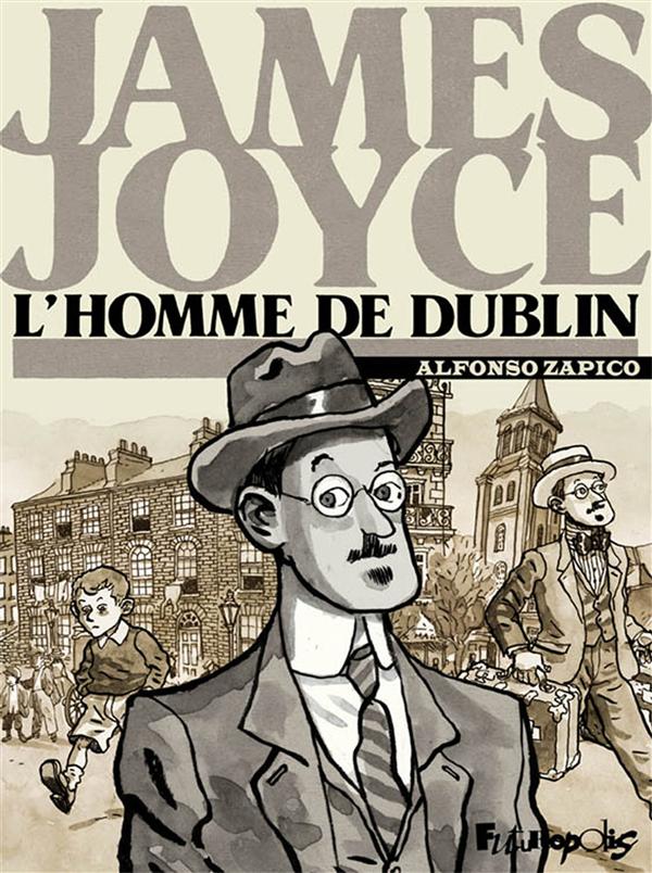 James Joyce ; l'homme de Dublin