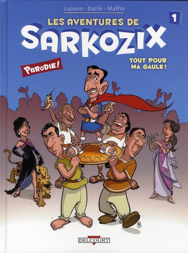 les aventures de sarkozix tome 1 - tout pour ma gaule