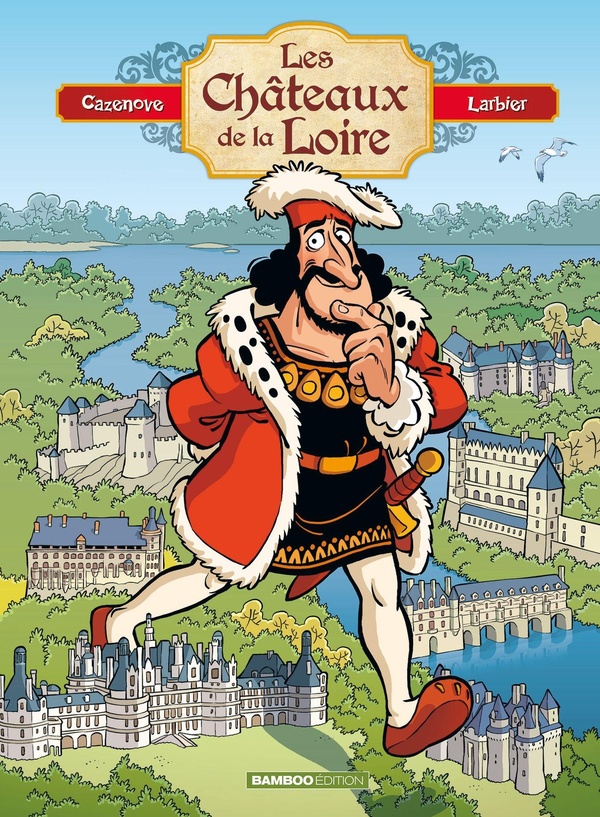 Couverture : Les Châteaux de la Loire – Tome 1, édition enrichie