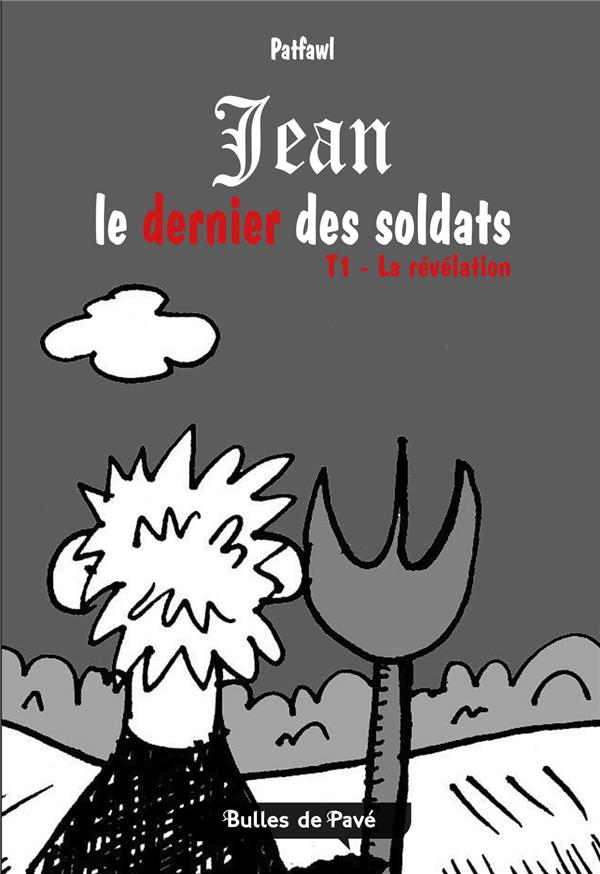 Jean le dernier soldat : Tome 1 - La révélation