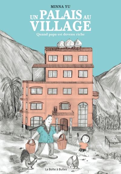 Un palais au village - Quand papa est devenu riche