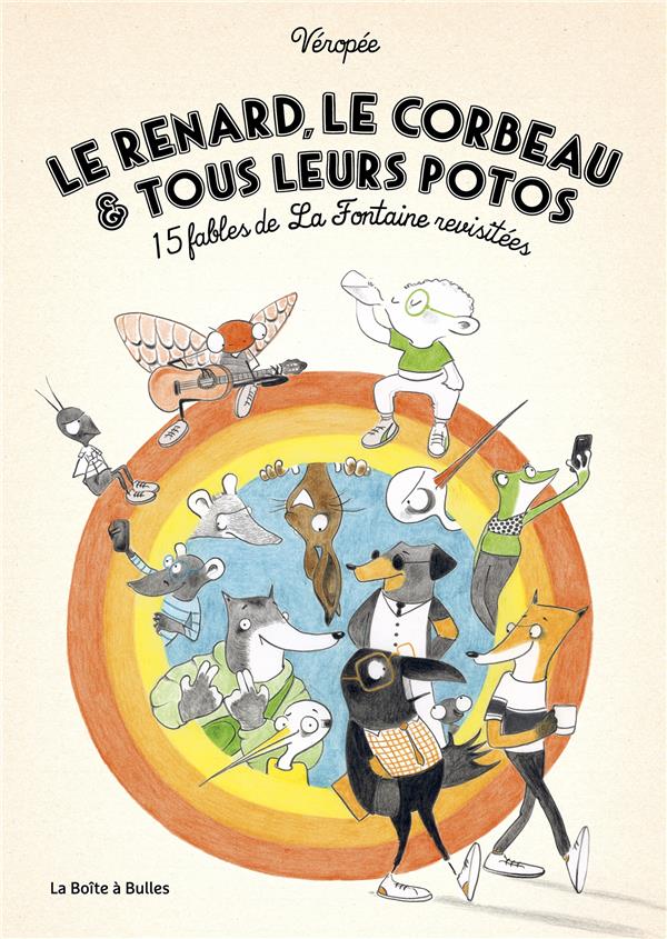 Le renard, le corbeau et tous leurs potos - 15 fables de La Fontaine revisitées