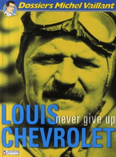 dossiers michel vaillant tome 11 - louis chevrolet - never give up