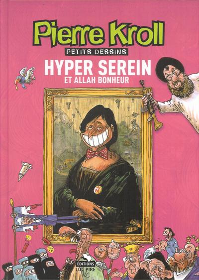 Pierre Kroll tome 12 - Hyper serein et allah bonheur
