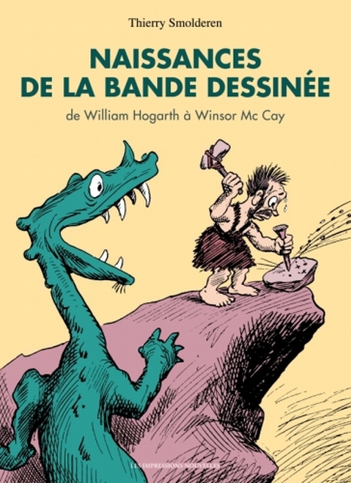 naissances de la bande dessinée ; de william hogarth à winsor mc cay