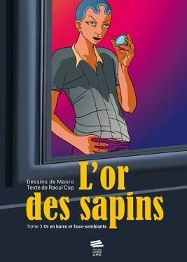 L'or des sapins Tome 3 : Or en barre et faux-semblants