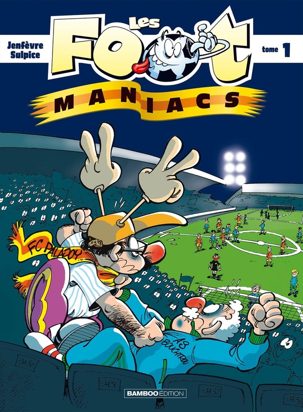 les footmaniacs tome 1 - allez les bleus
