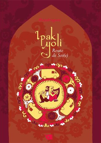 Ipak Yoli - route de soi(e)