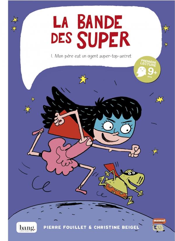 la bande des Super Tome 1 : mon père est un agent top-secret